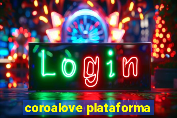 coroalove plataforma